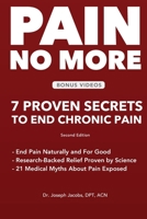 Pain No More: 7 Proven Secrets to End Chronic Pain 1971745081 Book Cover