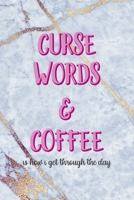 Curse Words & Coffee Is How I Get Through The Day: Notebook Journal Composition Blank Lined Diary Notepad 120 Pages Paperback Golden Marbel Cuss 1712331469 Book Cover