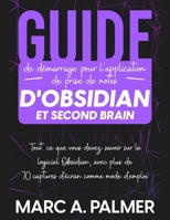 Guide de démarrage pour l'application de prise de notes d'Obsidian et Second Brain: Tout ce que vous devez savoir sur le logiciel Obsidian, avec plus ... d'écran comme mode d'emploi (French Edition) 302711929X Book Cover