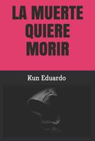 La Muerte Quiere "morir" 1076689175 Book Cover