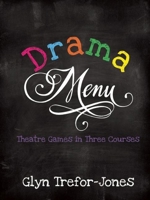 Drama Menu: Theatre Games in Three Courses 1848422857 Book Cover