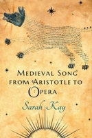 Medieval Song from Aristotle to Opera 1501763881 Book Cover
