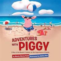 Adventures with Piggy: A Day at the Beach: A Lesson on the Importance of Family 1512786179 Book Cover