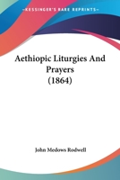 Aethiopic Liturgies and Prayers 1161013288 Book Cover