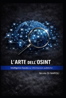 L'ARTE DELL'OSINT: Intelligence basata su informazioni pubbliche (Manuali di Intelligence e Controspionaggio) (Italian Edition) B0GZDKQ1KB Book Cover