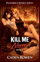 Kill Me Never (Dangerous Women) B0GZ53PXXP Book Cover