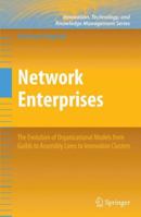 Network Enterprises: The Evolution of Organizational Models from Guilds to Assembly Lines to Innovation Clusters (Innovation, Technology, and Knowledge Management) 146142528X Book Cover