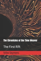 The Chronicles of the Time Weaver: The First Rift B0DS9TMM6F Book Cover
