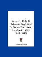 Annuario Della R. Universita Degli Studi Di Torino Per L'Anno Accademico 1882-1883 (1883) 1161017364 Book Cover