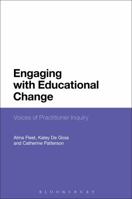 Engaging with Educational Change: Voices of Practitioner Inquiry 1474250831 Book Cover