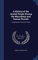 A History of the Jewish People During the Maccabean and Roman Periods 101567920X Book Cover