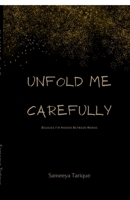 Unfold Me Carefully: Because I'm Hidden Between Words B0FK9QM8F2 Book Cover