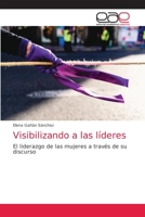 Visibilizando a las líderes: El liderazgo de las mujeres a través de su discurso 6203874876 Book Cover