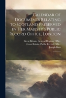 Calendar of Documents Relating to Scotland Preserved in Her Majesty's Public Record Office, London: 3 1022217437 Book Cover