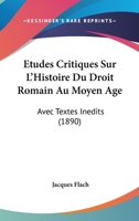 Etudes Critiques Sur L'Histoire Du Droit Romain Au Moyen Age: Avec Textes Inedits (1890) 1146828136 Book Cover