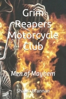Grim Reapers Motorcycle Club: Men of Mayhem (Grim Reapers Motorcycle Club Legacy) B0FFYZBYWD Book Cover