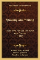Speaking and Writing: Book Two (for Use in Fourth Year Classes) (Classic Reprint) 1164848445 Book Cover