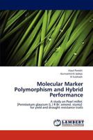 Molecular Marker Polymorphism and Hybrid Performance: A study on Pearl millet [Pennisetum glaucum (L.) R Br. emend. stuntz] for yield and drought resistance traits 3847316184 Book Cover