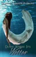 Down Where It's Wetter 1724683713 Book Cover