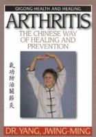 Arthritis The Chinese Way of Healing and Prevention-Massage 1594390339 Book Cover
