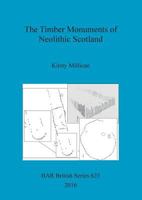 The Timber Monuments of Neolithic Scotland 1407318055 Book Cover