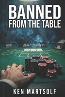 Banned from the Table: How I Beat the House Until They Kicked Me Out B0GHR924HB Book Cover
