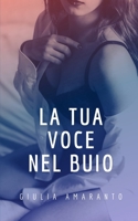 La tua voce nel buio B085K5V1BD Book Cover
