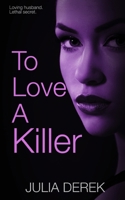 To Love a Killer: A Page-turning domestic thriller with lots of twists (Twisted Minds Collection) B0F7GMS93V Book Cover