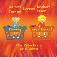 Knifflig, aber lösbar!: Rätseln! Knobeln! Denken! Malen! Lernen! Das abwechslungsreiche Rätselbuch für Kinder ab 5 Jahre! 3753435767 Book Cover