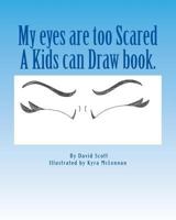 My eyes are too Scared 1542692954 Book Cover