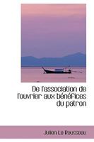 De l'association de l'ouvrier aux bénéfices du patron 1103599887 Book Cover