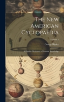 The New American Cyclopaedia: A Popular Dictionary of General Knowledge; Volume 3 1022471309 Book Cover