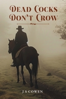 Dead Cocks Don't Crow 0994517343 Book Cover