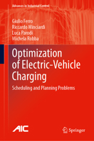 Optimization of Electric-Vehicle Charging: Scheduling and Planning Problems (Advances in Industrial Control) 3031619161 Book Cover
