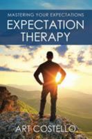 Expectation Therapy: Mastering Your Expectations 1504355504 Book Cover