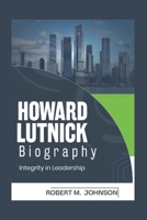 HOWARD LUTNICK BIOGRAPHY: Integrity in Leadership B0DZMGY6CF Book Cover
