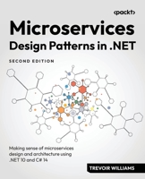 Microservices Design Patterns in .NET: Making sense of microservices design and architecture using .NET 10 and C# 14 1837027412 Book Cover