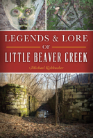 Legends  Lore of Little Beaver Creek 1467142301 Book Cover