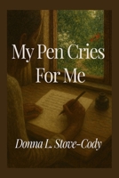 My Pen Cries For Me B0GMW2QF96 Book Cover