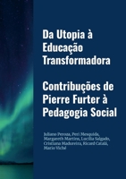 Da Utopia à Educação Transformadora. Contribuções de Pierre Furter à Pedagogia Social 1326452711 Book Cover