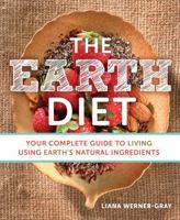 The Earth Diet: Recipes to Live Your Healthiest Life 1401944973 Book Cover