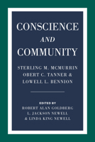 Conscience and Community: Sterling M. McMurrin, Obert C. Tanner, and Lowell L. Bennion 1607816040 Book Cover