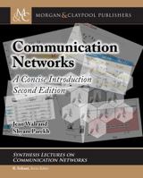 Communication Networks: A Concise Introduction, Second Edition 1627058877 Book Cover