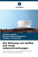 Die Wirkung von Kaffee auf virale Lebererkrankungen (German Edition) 6208279224 Book Cover