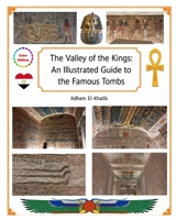 The Valley of the Kings: An Illustrated Guide to the Famous Tombs (Egypt’s Tourist Attractions: An Illustrated Guide) B0GX5HFTV1 Book Cover