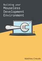 Building Your Mouseless Development Environment 3982423805 Book Cover