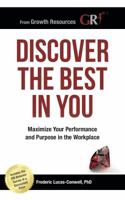 Discover the Best in You: Maximize Your Performance and Purpose in the Workplace 1949985059 Book Cover
