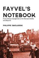 Fayvel's notebook: From China's Ganglands to the Warsaw Ghetto and Beyond 1499254105 Book Cover