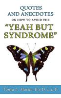 Quotes and Anecdotes on How to Avoid the Yeah But Syndrome 0615333419 Book Cover