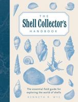 The Shell Collector's Handbook: The Essential Field Guide for Exploring the World of Shells 1577151062 Book Cover